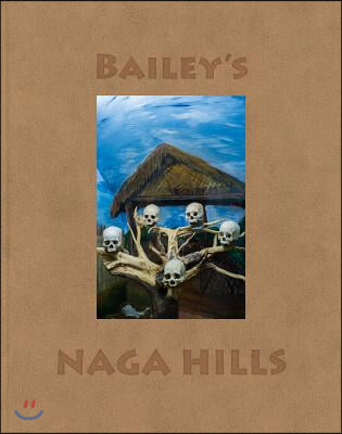 David Bailey: Bailey&#39;s Naga Hills