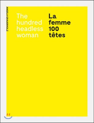 Angela Grauerholz: La Femme 100 Têtes / The Hundred Headless Woman