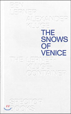 Ben Lerner & Alexander Kluge: The Snows of Venice