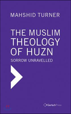 The Muslim Theology of Huzn