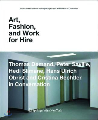 Art, Fashion and Work for Hire: Thomas Demand, Peter Saville, Hedi Slimane, Hans Ulrich Obrist and Cristina Bechtler in Conversation