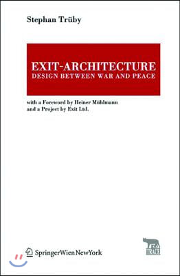 Exit-Architecture. Design Between War and Peace: With a Foreword by Heiner M?hlmann and a Project by Exit Ltd.