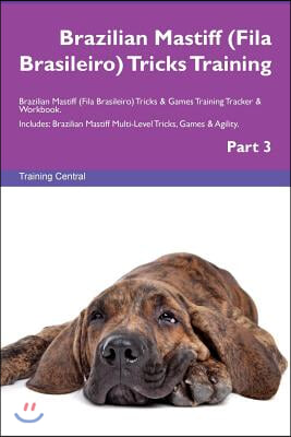 Brazilian Mastiff (Fila Brasileiro) Tricks Training Brazilian Mastiff (Fila Brasileiro) Tricks &amp; Games Training Tracker &amp; Workbook. Includes