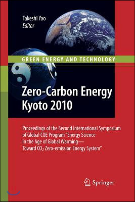 Zero-Carbon Energy Kyoto 2010: Proceedings of the Second International Symposium of Global Coe Program Energy Science in the Age of Global Warming--T