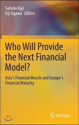 Who Will Provide the Next Financial Model?: Asia's Financial Muscle and Europe's Financial Maturity