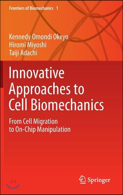 Innovative Approaches to Cell Biomechanics: From Cell Migration to On-Chip Manipulation