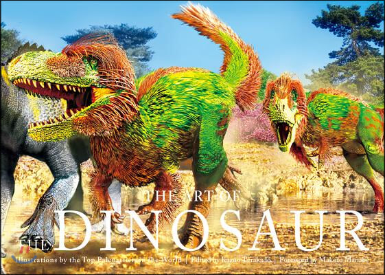The Art of the Dinosaur: Illustrations by the Top Paleoartists in the World