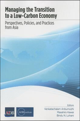 Managing the Transition to a Low-Carbon Economy: Perspectives, Policies, and Practices from Asia