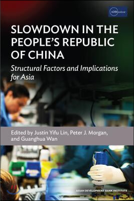 Slowdown in the People&#39;s Republic of China: Structural Factors and Implications for Asia