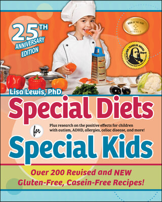 Special Diets for Special Kids: Updated Gluten-Free, Casein-Free Recipes You&#39;ll Love