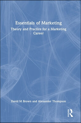 Essentials of Marketing: Theory and Practice for a Marketing Career