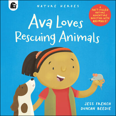 Ava Loves Rescuing Animals: A Fact-Filled Nature Adventure Bursting with Animals!