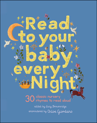 Read to Your Baby Every Night: 30 Classic Lullabies and Rhymes to Read Aloud