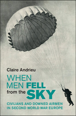 When Men Fell from the Sky: Civilians and Downed Airmen in Second World War Europe