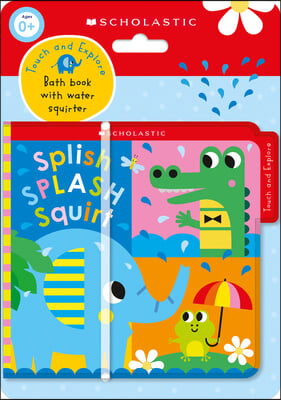 Splish Splash Squirt Bath Book: Scholastic Early Learners (Touch and Explore)