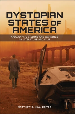 Dystopian States of America: Apocalyptic Visions and Warnings in Literature and Film