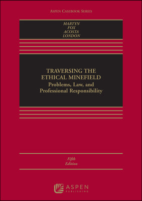 Traversing the Ethical Minefield: Problems, Law, and Professional Responsibility [Connected eBook with Study Center]