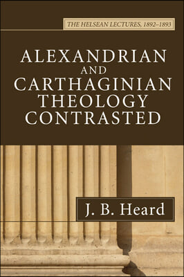 Alexandrian and Carthaginian Theology Contrasted