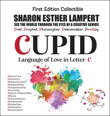 CUPID - Written in Letter C - A Gift of Genius: 5 Star Reviews: The Awesome Art of Alliteration Using One Letter of the Alphabet