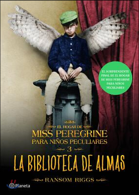 La Biblioteca de Almas. El Hogar de Miss Peregrine Para Ninos Peculiares 3