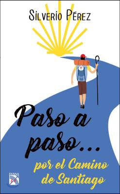 Paso a Paso... Por El Camino de Santiago