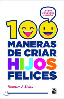 100 Maneras de Criar Hijos Felices