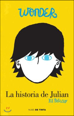 Wonder: La Historia de Julian / The Julian Chapter: A Wonder Story = The Julian Chapter