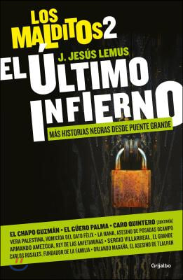 El Ultimo Infierno. Mas Historias Negras Desde Puente Grande/ The Last Hell: Mor E Dark Tales from Puente Grande