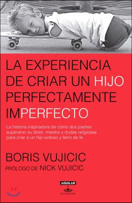 La Experiencia de Criar Al Hijo Perfectamente Imperfecto / Raising the Perfectly Imperfect Child: Facing the Challenge