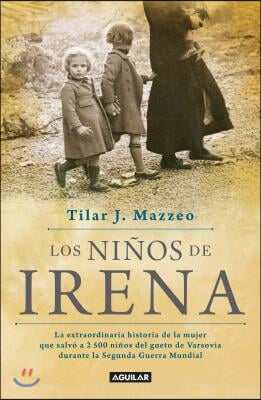 Los Ninos de Irena / Irena&#39;s Children: The Extraordinary Story of the Woman Who Saved 2.500 Children from the Warsaw Ghetto