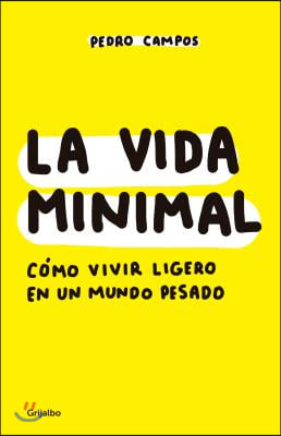 La Vida Minimal: C?mo Vivir Cien A?os Con Salud Y Felicidad / The Minimalist Life: How to Live 100 Years with Health and Happiness