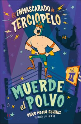 Muerde El Polvo (Enmascarado de Terciopelo 2) / Make Him Hit the Mat