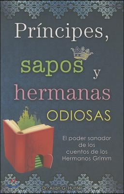 Principes, Sapos y Hermanas Odiosas = Princes, Frogs and Ugly Sisters