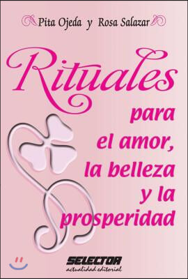 Rituales Para El Amor, La Belleza Y La Prosperidad