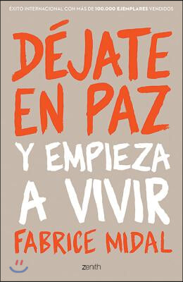 Dejate En Paz: Y Empieza a Vivir