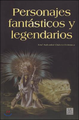 Personajes fant?ticos y legendarios/ Fantastic and Legendary Characters