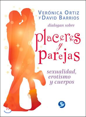 Veronica Ortiz Y David Barrios Dialogan Sobre Placeres Y Parejas: Sexualidad, Erotismo Y Cuerpos