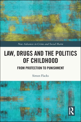 Law, Drugs and the Politics of Childhood