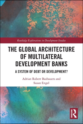 Global Architecture of Multilateral Development Banks