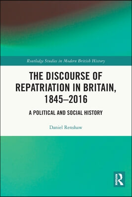 Discourse of Repatriation in Britain, 1845-2016