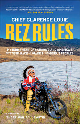 Rez Rules: My Indictment of Canada&#39;s and America&#39;s Systemic Racism Against Indigenous Peoples