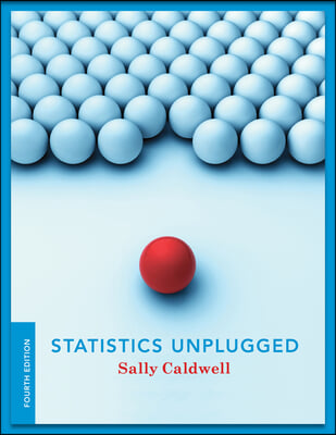 Statistics Unplugged + a Concise Guide to Statistical Analyses Using Excel, Spss, and the Ti-84 Calculator