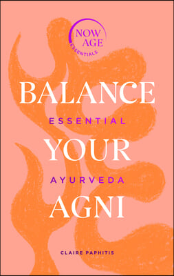 Balance Your AGNI: Essential Ayurveda