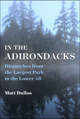 In the Adirondacks: Dispatches from the Largest Park in the Lower 48