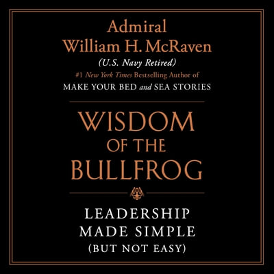 The Wisdom of the Bullfrog: Leadership Made Simple (But Not Easy)