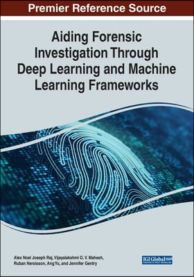 Aiding Forensic Investigation Through Deep Learning and Machine Learning Frameworks