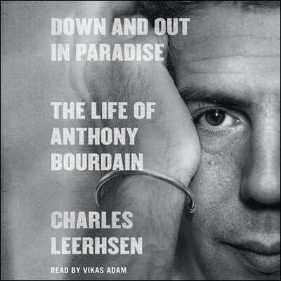 Down and Out in Paradise: The Life of Anthony Bourdain