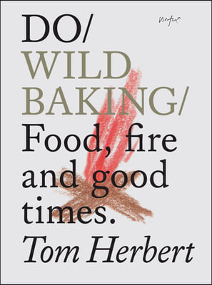 Do Wild Baking: Food, Fire and Good Times.