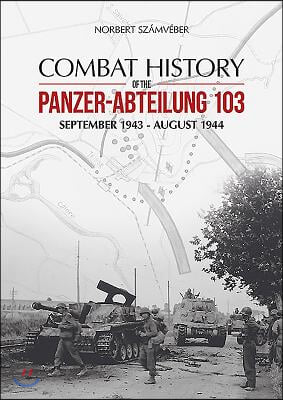 Combat History of the Panzer-Abteilung 103: September 1943 - August 1944