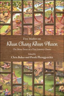 Five Studies on Khun Chang Khun Phaen: The Many Faces of a Thai Literary Classic